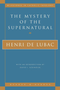 Title: The Mystery of the Supernatural, Author: Henri de Lubac