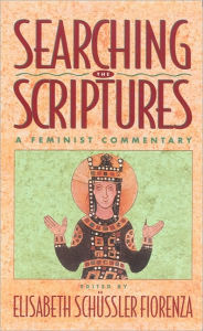 Title: Searching the Scriptures, Vol. 2: A Feminist Commentary / Edition 1, Author: Elisabeth Schussler Fiorenza