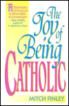 Title: Joy of Being Catholic, Author: Finley