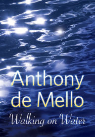 Title: Walking on Water, Author: Anthony de Mello