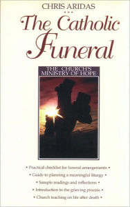 Title: The Catholic Funeral: The Church's Ministry of Hope, Author: Chris Aridas