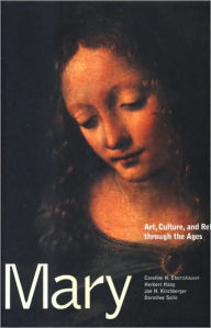 Title: Mary: Art, Culture, and Religion through the Ages, Author: Caroline M. Ebertshauser