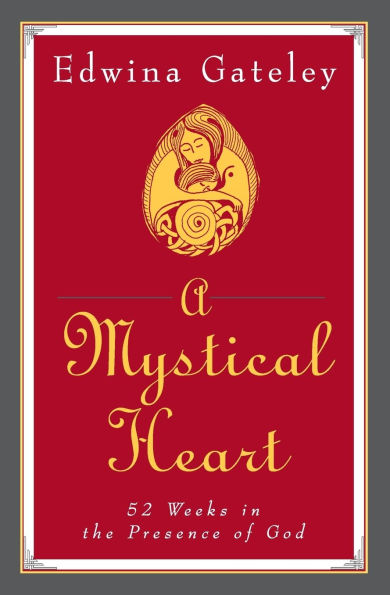 A Mystical Heart 52 Weeks the Presence of God