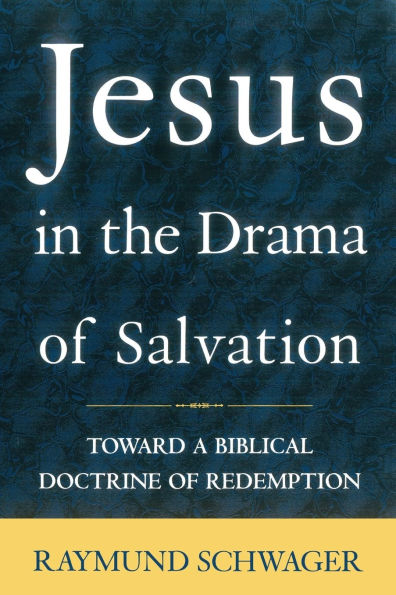 Jesus in the Drama of Salvation Toward a Biblical Doctrine of Redemption