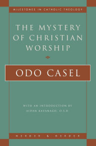 Title: Mystery of Christian Worship, Author: Odo Casel