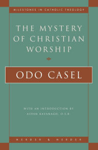 Title: The Mystery of Christian Worship, Author: Odo Casel