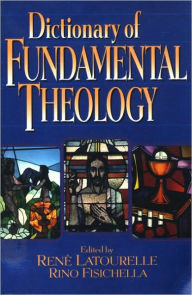 Title: Dictionary of Fundamental Theology, Author: Rene Latourelle