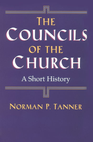 The Councils of the Church: A Short History