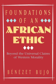 Title: Foundations of an African Ethic, Author: Benezet Bujo