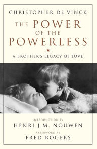 Title: The Power of the Powerless: A Brother's Legacy of Love, Author: Christopher De Vinck