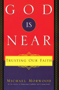 Title: God Is Near: Trusting Our Faith, Author: Michael Morwood