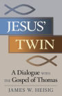 Jesus' Twin: A Dialogue with the Gospel of Thomas