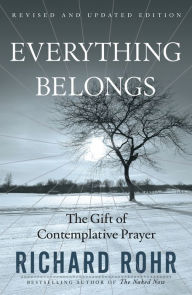 Title: Everything Belongs: The Gift of Contemplative Prayer, Author: Richard Rohr