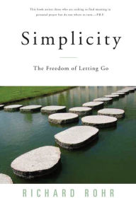 Title: Simplicity: The Freedom of Letting Go, Author: Richard Rohr