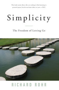 Title: Simplicity: The Freedom of Letting Go, Author: Richard Rohr