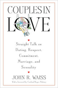 Title: Couples in Love: Straight Talk on Dating, Respect, Commitment, Marriage, and Sexuality, Author: John R. Waiss