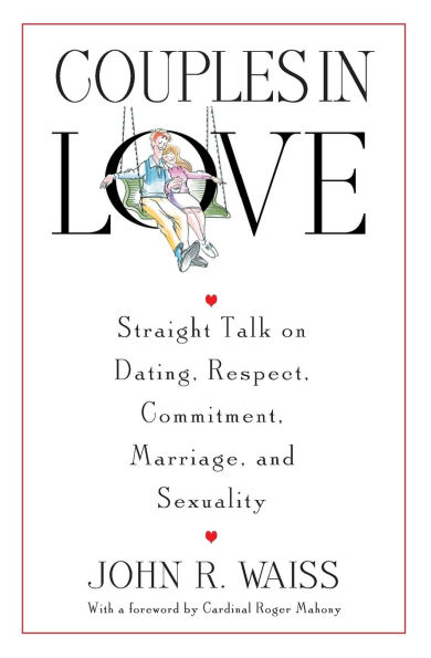 Couples in Love: Straight Talk on Dating, Respect, Commitment, Marriage, and Sexuality