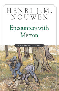 Title: Encounters with Merton: Spiritual Reflection, Author: Henri J. M. Nouwen