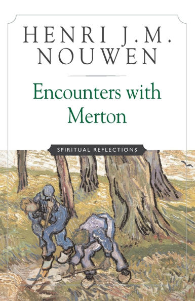 Encounters with Merton Spiritual Reflection