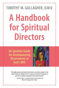 Title: A Handbook for Spiritual Directors: An Ignatian Guide for Accompanying Discernment of God's Will, Author: Fiona Hayward