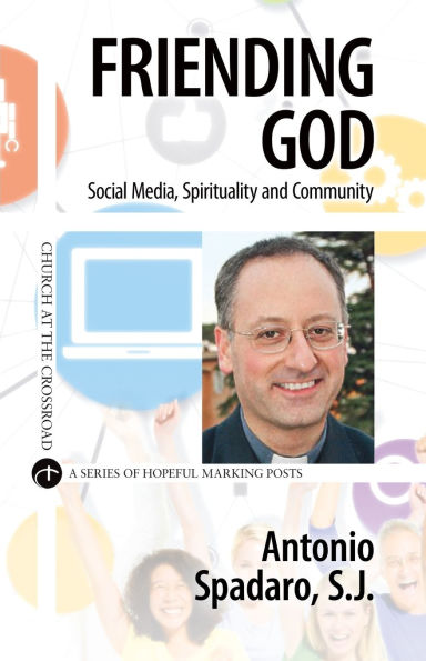 Friending God Social Media, Spirituality and Community