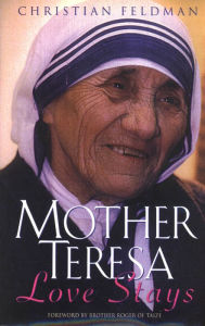 Title: Mother Teresa: Love Stays, Author: Christian Feldman