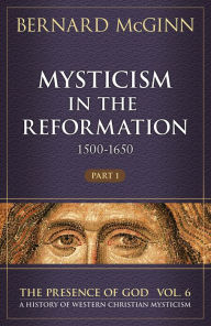 Title: Mysticism in the Reformation (1500-1650), Author: Bernard McGinn