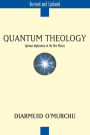 Quantum Theology: Spiritual Implications of the New Physics