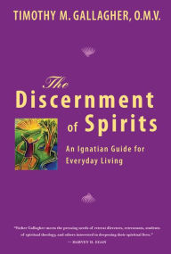 Title: The Discernment of Spirits: An Ignatian Guide for Everyday Living, Author: Timothy M.