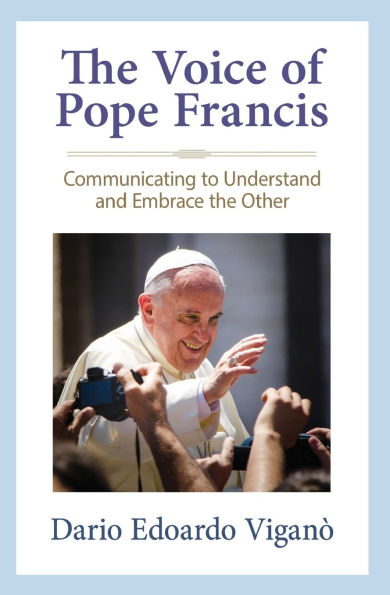 the Voice of Pope Francis Communicating to Understand and Embrace Other