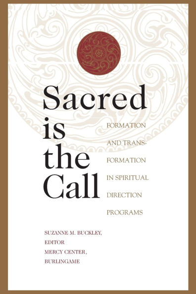 Sacred Is the Call: Formation and Transformation in Spiritual Direction Programs