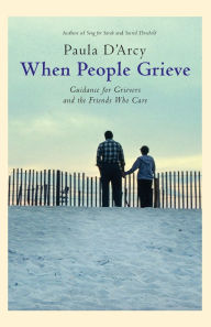 Title: When People Grieve The Power of Love in the Midst of Pain, Author: Paula D'Arcy