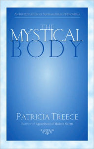 Title: Mystical Body: A Reflective Investigation of Supernatural and Spiritual Phenomena, Author: Patricia Treece