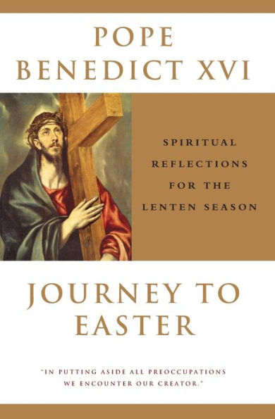 Journey to Easter: Spiritual Reflections for the Lenten Season