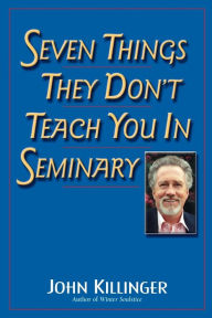 Title: Seven Things They Don't Teach You in Seminary, Author: John Killinger