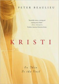 Title: Kristi: So Thin Is the Veil, Author: Peter Beaulieu