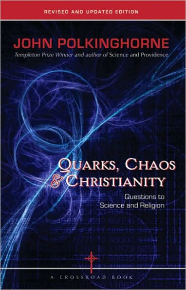 Quarks, Chaos & Christianity: Questions to Science And Religion