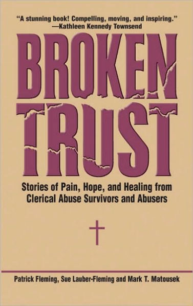 Broken Trust: Stories of Hope and Healing from Clerical Abuse Survivors and Abusers