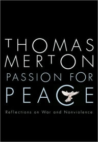Title: Passion for Peace: Reflections on War and Nonviolence, Author: Thomas Merton