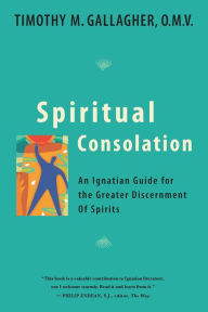 Free english books download audio Spiritual Consolation: An Ignatian Guide for the Greater Discernment of Spirits 