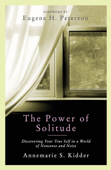 Power of Solitude: Discovering Your True Self in a World of Nonsense and Noise