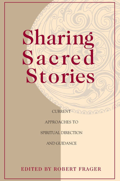 Sharing Sacred Stories: Current Approaches to Spiritual Direction and Guidance