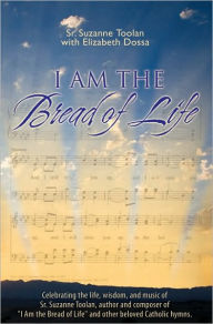 Title: I Am the Bread of Life, Author: Sr. Suzanne Toolan