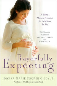 Title: Prayerfully Expecting: A Nine-Month Novena for Mothers-to-Be, Author: Donna-Marie Cooper O'Boyle