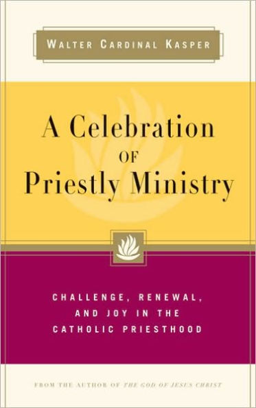 Celebration of Priestly Ministry: Challenge, Renewal, and Joy in the Catholic Priesthood