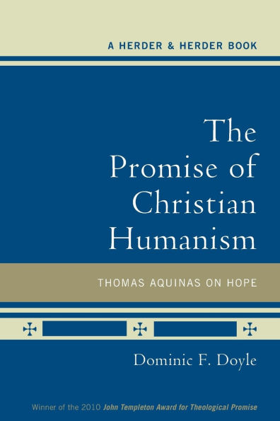 The Promise of Christian Humanism Thomas Aquinas on Hope