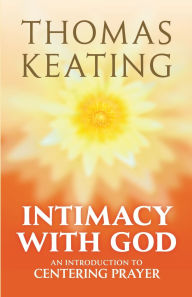 Title: Intimacy with God: An Introduction to Centering Prayer, Author: Thomas Keating