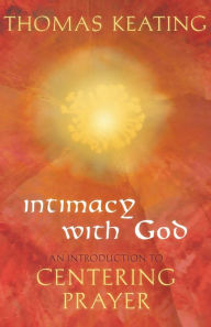 Title: Intimacy with God: An Introduction to Centering Prayer, Author: Thomas Keating