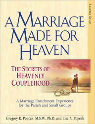 Title: A Marriage Made for Heaven (Leader Guide): The Secrets of Heavenly Couplehood, Author: Gregory K. Popcak MSW