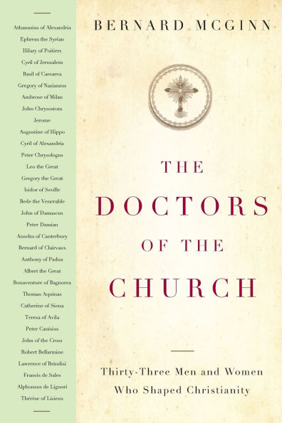 The Doctors of the Church Thirty-Three Men and Women Who Shaped Christianity